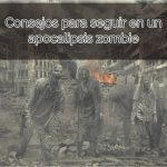 Consejos para seguir en un apocalipsis zombie